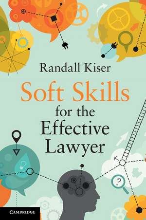 Soft Skills for the Effective Lawyer de Randall Kiser