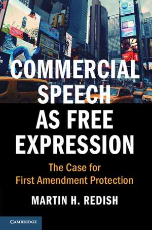 Commercial Speech as Free Expression: The Case for First Amendment Protection de Martin H. Redish