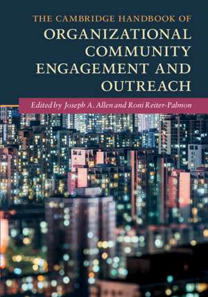 The Cambridge Handbook of Organizational Community Engagement and Outreach de Joseph A. Allen