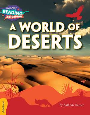 Cambridge Reading Adventures A World of Deserts Gold Band de Kathryn Harper