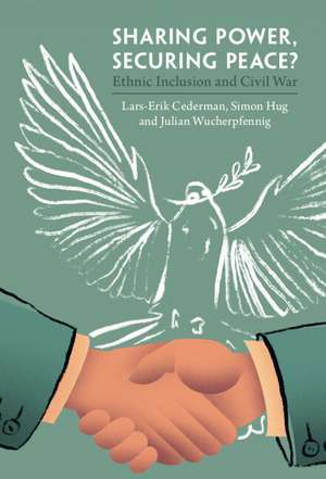 Sharing Power, Securing Peace?: Ethnic Inclusion and Civil War de Lars-Erik Cederman