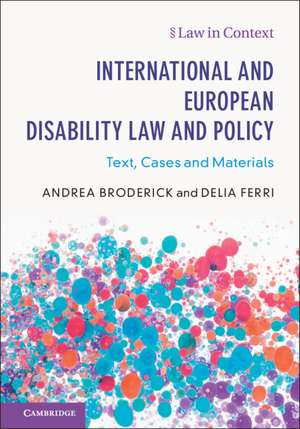 International and European Disability Law and Policy: Text, Cases and Materials de Andrea Broderick