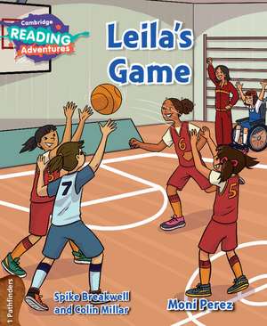 Cambridge Reading Adventures Leila's Game 1 Pathfinders de Spike Breakwell