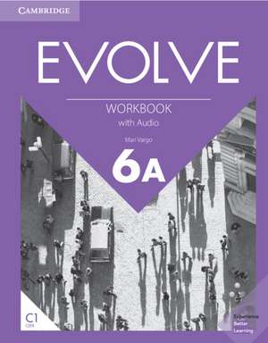 Evolve Level 6A Workbook with Audio de Mari Vargo