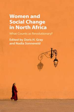 Women and Social Change in North Africa: What Counts as Revolutionary? de Doris H. Gray