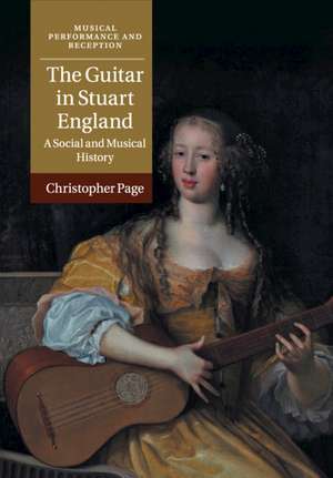 The Guitar in Stuart England: A Social and Musical History de Christopher Page