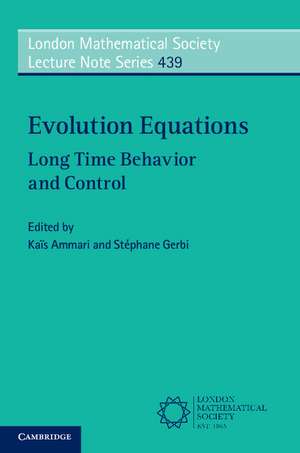 Evolution Equations: Long Time Behavior and Control de Kaïs Ammari