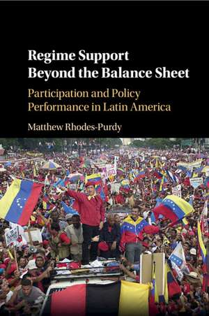 Regime Support Beyond the Balance Sheet: Participation and Policy Performance in Latin America de Matthew Rhodes-Purdy