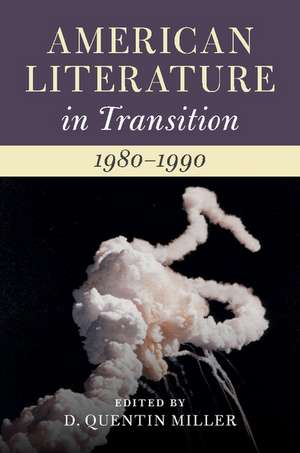 American Literature in Transition, 1980–1990 de D. Quentin Miller