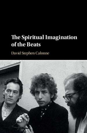 The Spiritual Imagination of the Beats de David Stephen Calonne