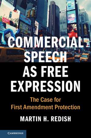 Commercial Speech as Free Expression: The Case for First Amendment Protection de Martin H. Redish