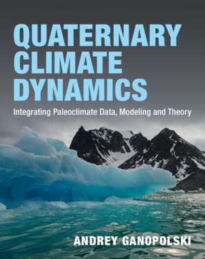 Quaternary Climate Dynamics de Andrey Ganopolski