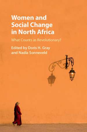 Women and Social Change in North Africa: What Counts as Revolutionary? de Doris H. Gray