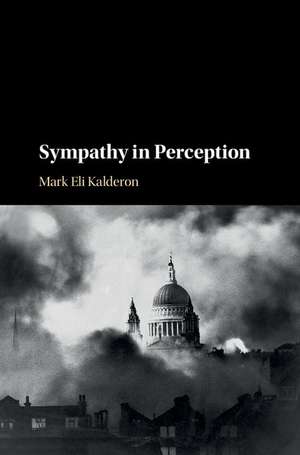 Sympathy in Perception de Mark Eli Kalderon