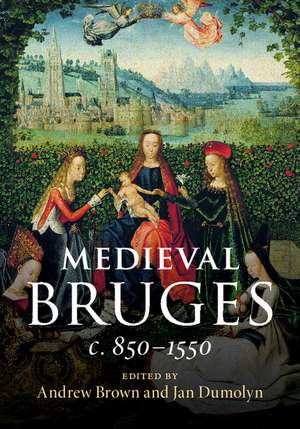 Medieval Bruges: c. 850–1550 de Andrew Brown