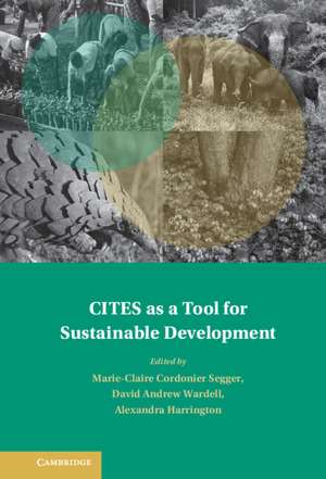 CITES as a Tool for Sustainable Development de Marie-Claire Cordonier Segger