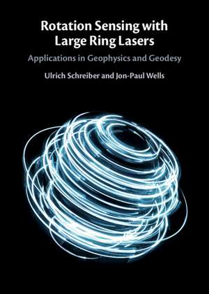 Rotation Sensing with Large Ring Lasers: Applications in Geophysics and Geodesy de Ulrich Schreiber