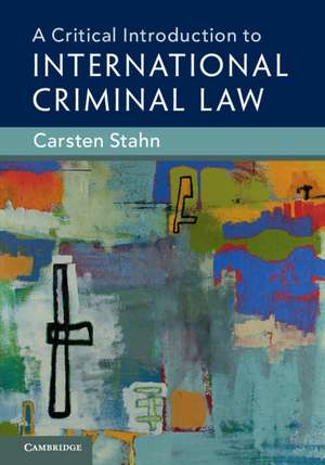 A Critical Introduction to International Criminal Law de Carsten Stahn