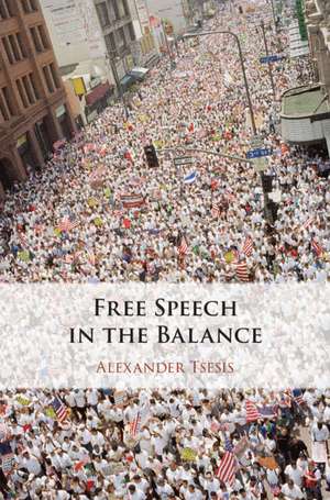 Free Speech in the Balance de Alexander Tsesis