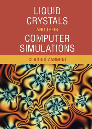 Liquid Crystals and their Computer Simulations de Claudio Zannoni