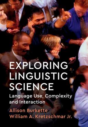 Exploring Linguistic Science: Language Use, Complexity, and Interaction de Allison Burkette