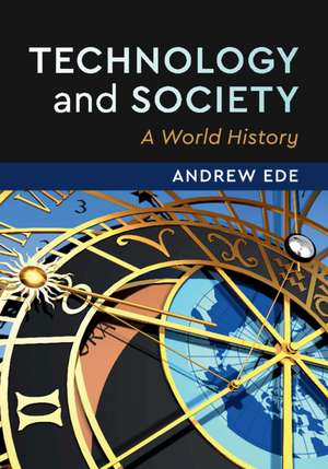 Technology and Society: A World History de Andrew Ede