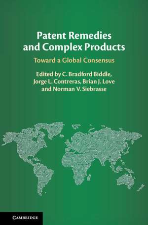 Patent Remedies and Complex Products: Toward a Global Consensus de C. Bradford Biddle