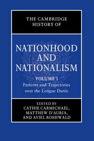 The Cambridge History of Nationhood and Nationalism: Volume 1, Patterns and Trajectories over the Longue Durée de Cathie Carmichael