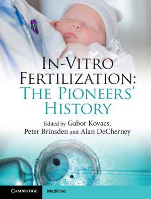 In-Vitro Fertilization: The Pioneers' History de Gabor Kovacs