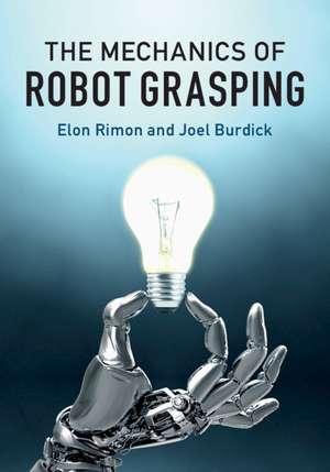 The Mechanics of Robot Grasping de Elon Rimon