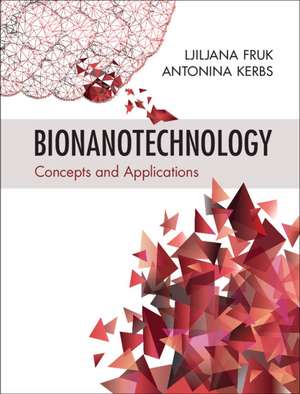 Bionanotechnology: Concepts and Applications de Ljiljana Fruk