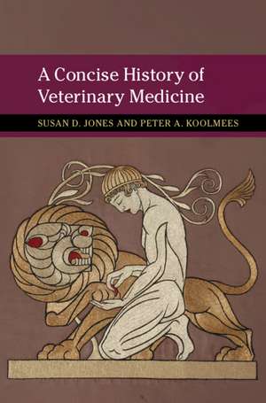 A Concise History of Veterinary Medicine de Susan D. Jones