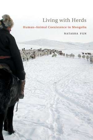 Living with Herds: Human-Animal Coexistence in Mongolia de Natasha Fijn