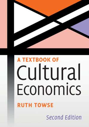 A Textbook of Cultural Economics de Ruth Towse