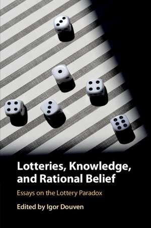 Lotteries, Knowledge, and Rational Belief: Essays on the Lottery Paradox de Igor Douven