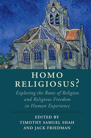 Homo Religiosus?: Exploring the Roots of Religion and Religious Freedom in Human Experience de Timothy Samuel Shah