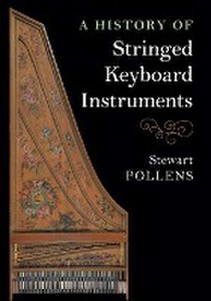 A History of Stringed Keyboard Instruments de Stewart Pollens