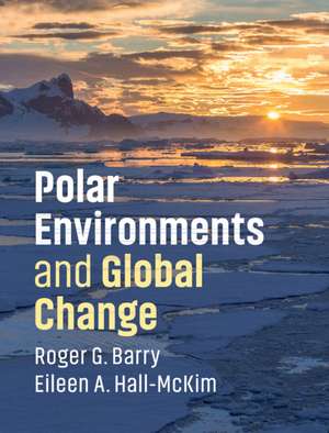 Polar Environments and Global Change de Roger G. Barry