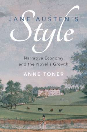 Jane Austen's Style: Narrative Economy and the Novel's Growth de Anne Toner