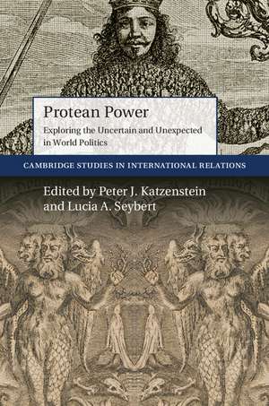 Protean Power: Exploring the Uncertain and Unexpected in World Politics de Peter J. Katzenstein