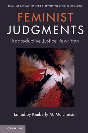 Feminist Judgments: Reproductive Justice Rewritten de Kimberly M. Mutcherson