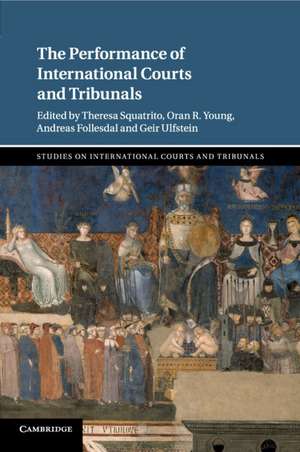 The Performance of International Courts and Tribunals de Theresa Squatrito