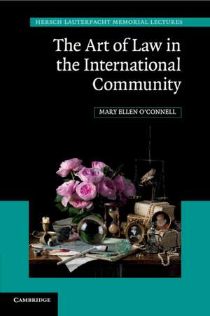 The Art of Law in the International Community de Mary Ellen O'Connell