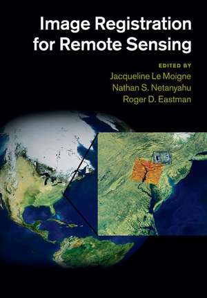 Image Registration for Remote Sensing de Jacqueline Le Moigne