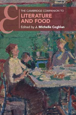 The Cambridge Companion to Literature and Food de J. Michelle Coghlan