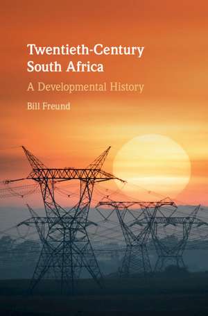 Twentieth-Century South Africa: A Developmental History de Bill Freund