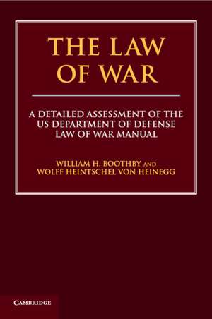 The Law of War: A Detailed Assessment of the US Department of Defense Law of War Manual de William H. Boothby