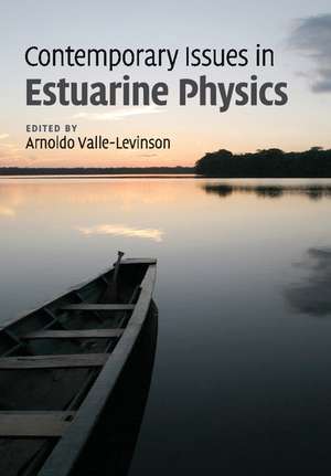 Contemporary Issues in Estuarine Physics de Arnoldo Valle-Levinson