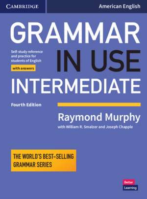 Grammar in Use Intermediate Student's Book with Answers: Self-study Reference and Practice for Students of American English de Raymond Murphy