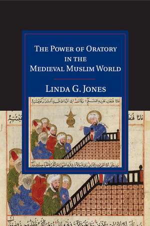 The Power of Oratory in the Medieval Muslim World de Linda G. Jones